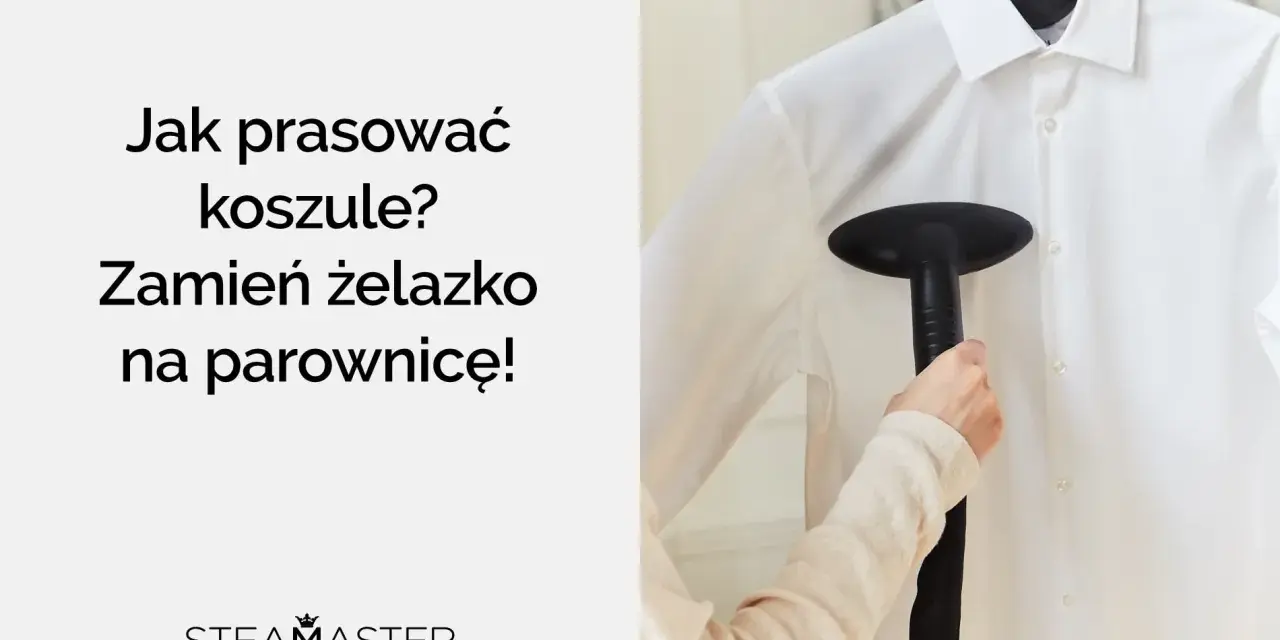 Jak prasować koszule? Parownica Steamaster szybko i skutecznie wygładzi zagniecenia.